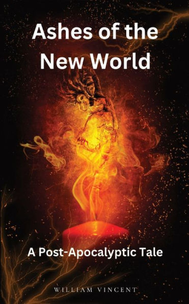 Ashes of the New World: A Post-Apocalyptic Tale