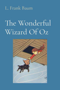 Title: The Wonderful Wizard Of Oz (Illustrated), Author: L. Frank Baum
