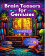 Brain Teasers for Geniuses: Volume I