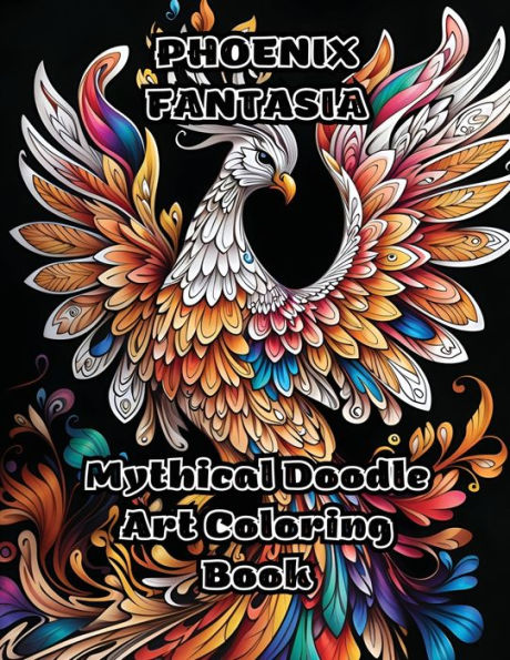 Phoenix Fantasia: Mythical Doodle Art Coloring Book