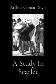 Title: A Study In Scarlet (Illustrated), Author: Arthur  Conan Doyle