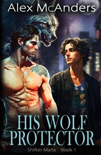 His Wolf Protector: MM Wolf Shifter Mafia Romance