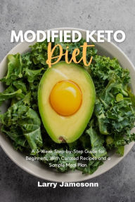 Title: Modified Keto Diet: A 3-Week Step-by-Step Guide for Beginners, with Curated Recipes and a Sample Meal Plan, Author: Larry Jamesonn