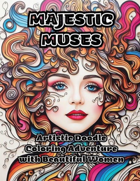 Majestic Muses: Artistic Doodle Coloring Adventure with Beautiful Women