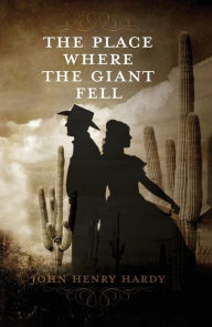 Title: The Place Where The Giant Fell, Author: John Henry Hardy