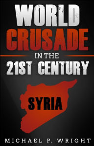 Title: World Crusade in the 21st Century: A Book Inspired by God, Author: Michael P. Wright