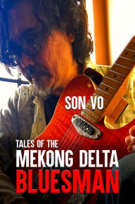 Title: Tales of the Mekong Delta Bluesman, Author: Son Hoang Vo