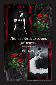 Title: L'histoire de deux soeurs (Un roman), Author: Jo Anna