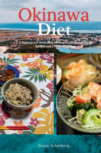 Okinawa Diet: a Beginner's 3-Week Step-by-Step Guide With Curated Recipes and 7-Day Meal Plan