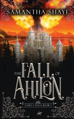 The Fall of Ahilon: A YA High Fantasy Chosen One Adventure