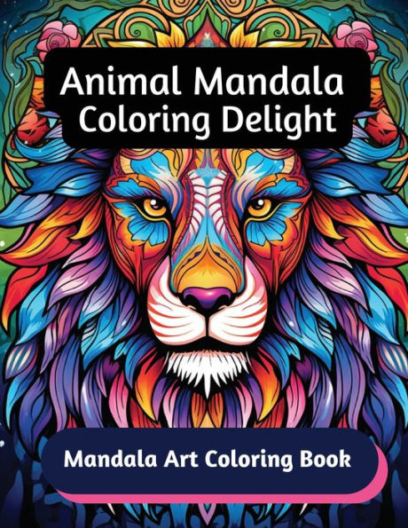 Animal Mandala Coloring Delight: Mandala Art Coloring Book