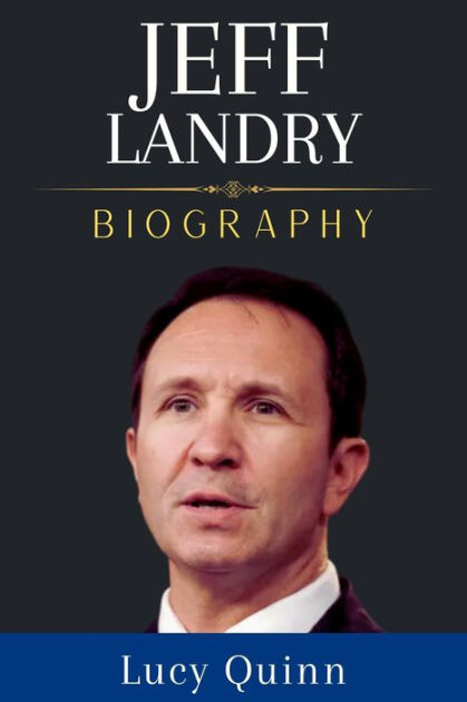 Jeff Landry Biography: From Bayou Roots to Political Heights by Lucy ...