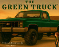 Title: The Green Truck, Author: Tai Adams