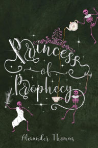 Title: Princess of Prophecy, Author: Alexander Thomas