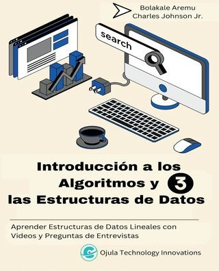 Introducciï¿½n a los Algoritmos y las Estructuras de Datos, 3: Aprender Estructuras de Datos Lineales con Videos y Preguntas de Entrevistas