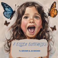 Title: A Billion Butterflies, Author: Tl Brown