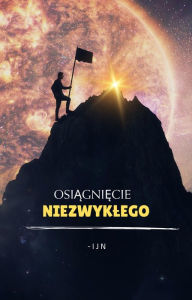 Title: Osiagniecie niezwyklego, Author: I J N