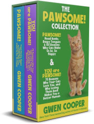 Title: The PAWSOME! Collection: PAWSOME! Head Bonks, Raspy Tongues & 101 Reasons Why Cats Make Us So, So Happy AND You are PAWSOME! 75 Reasons Why Your Cats Love You, and Why Loving Them Back Makes You a Better Human, Author: Gwen Cooper