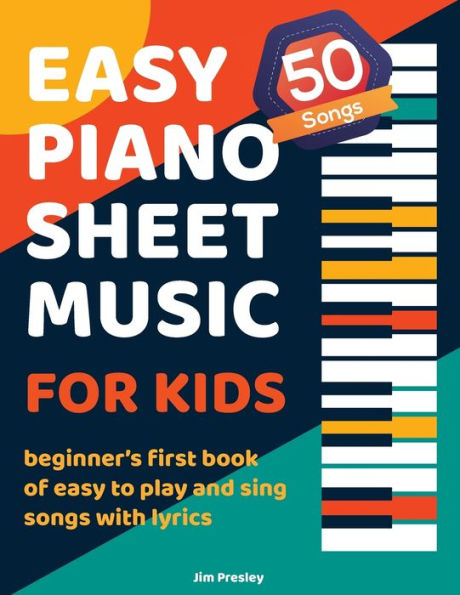 50 Songs Easy Piano Sheet Music For Kids Beginner's First Book Of To Play And Sing With Lyrics