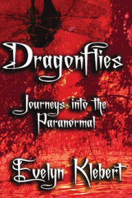 Title: Dragonflies: Journeys into the Paranormal, Author: Evelyn Klebert