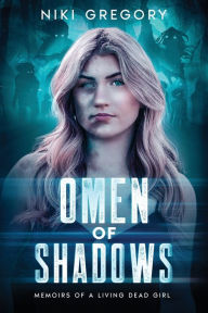 Download textbooks to kindle fire Omen Of Shadows: Memoirs Of A Living Dead Girl