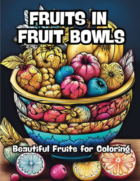 Fruits in Fruit Bowls: Beautiful Fruits for Coloring