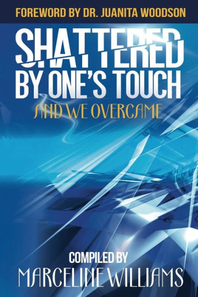 Shattered by One's Touch: And We Overcame