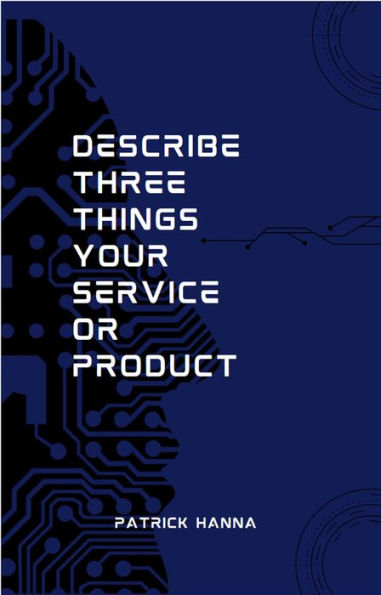 Describe Three Things Your Service Or Product
