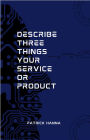 Describe Three Things Your Service Or Product