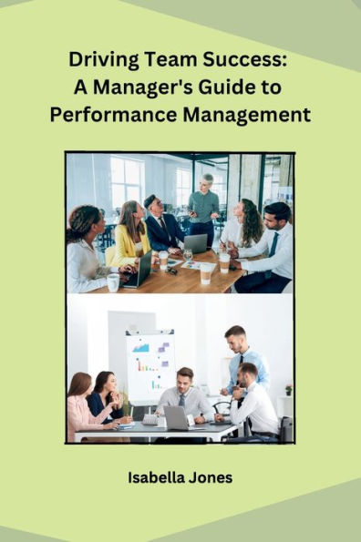 Driving Team Success: A Manager's Guide to Performance Management