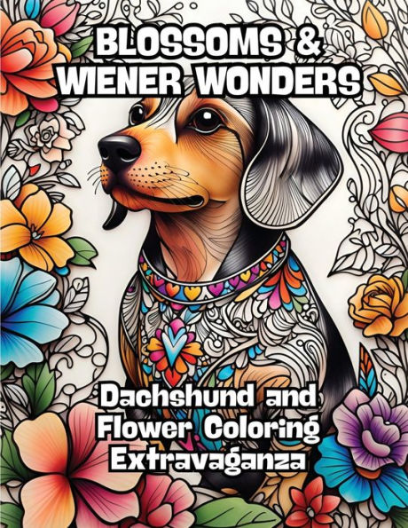 Blossoms & Wiener Wonders: Dachshund and Flower Coloring Extravaganza