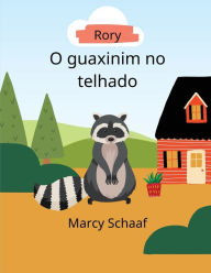 Title: Rory,O guaxinim no telhado Portuguese Edition, Author: Marcy Schaaf