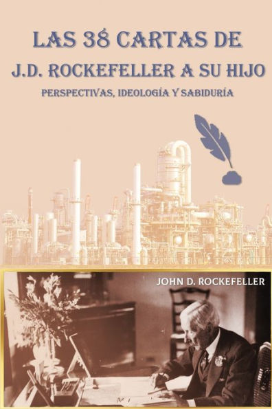 Las 38 cartas de J.D. Rockefeller a su hijo: perspectivas, ideologÃ¯Â¿Â½a y sabidurÃ¯Â¿Â½a
