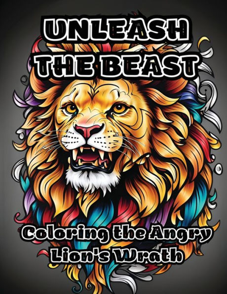 Unleash the Beast: Coloring the Angry Lion's Wrath