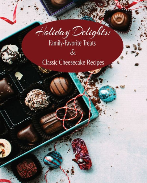 Holiday Delights: Family-Favorite Treats & Classic Cheesecake Recipes