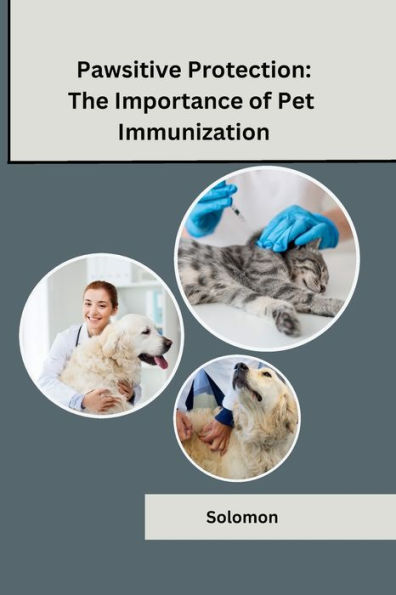 Pawsitive Protection: The Importance of Pet Immunization