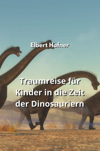 Traumreise für Kinder in die Zeit der Dinosauriern