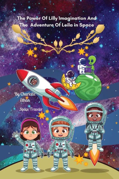 The Power Of Lilly Imagination And The Adventure Of Leila in Space