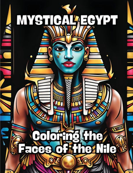 Mystical Egypt: Coloring the Faces of the Nile