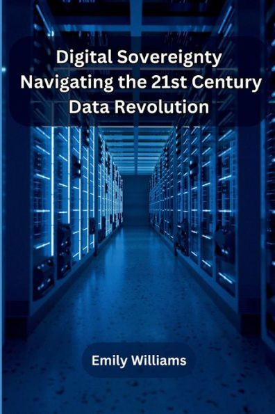 Digital Sovereignty: Navigating the 21st Century Data Revolution