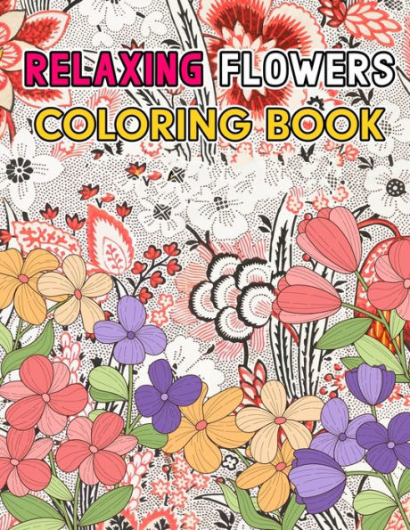 Relaxing Flowers: Coloring Book