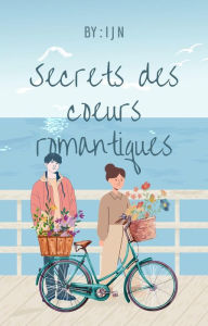 Title: Secrets des coeurs romantiques, Author: I J N