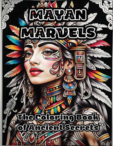 Mayan Marvels: The Coloring Book of Ancient Secrets