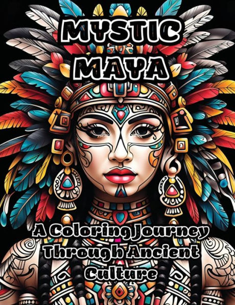 Mystic Maya: A Coloring Journey Through Ancient Culture
