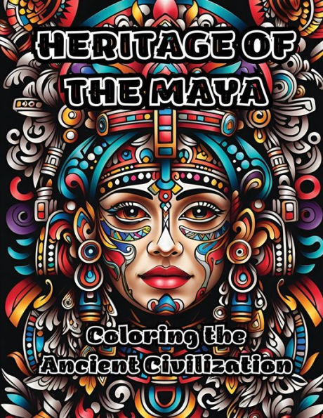 Heritage of the Maya: Coloring the Ancient Civilization