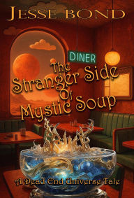 Title: The Stranger Side of Mystic Soup, Author: Jesse Bond
