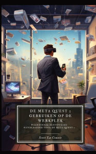 Title: De Meta Quest 3 gebruiken op de werkplek: Een waanzinnig eenvoudige handleiding voor de Meta Quest 3, Author: Scott La Counte