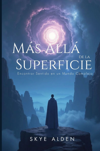 MÃ¯Â¿Â½s AllÃ¯Â¿Â½ de la Superficie: Encontrar Sentido en un Mundo Complejo