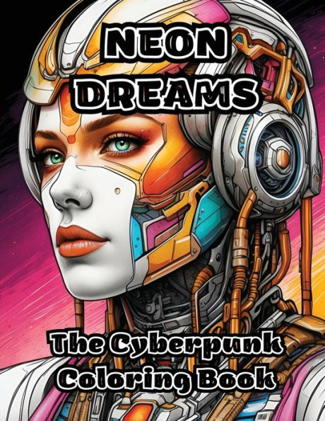 Neon Dreams: The Cyberpunk Coloring Book