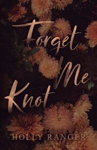 Title: Forget Me Knot: A reverse harem Omegaverse, Author: Holly Ranger